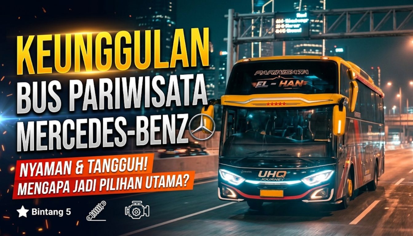 Keunggulan Bus Pariwisata Mercedes Benz UHQ Journey